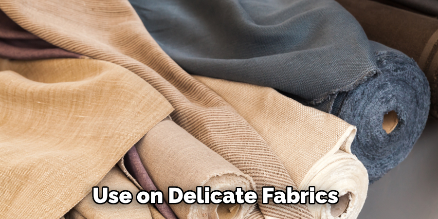 Use on Delicate Fabrics