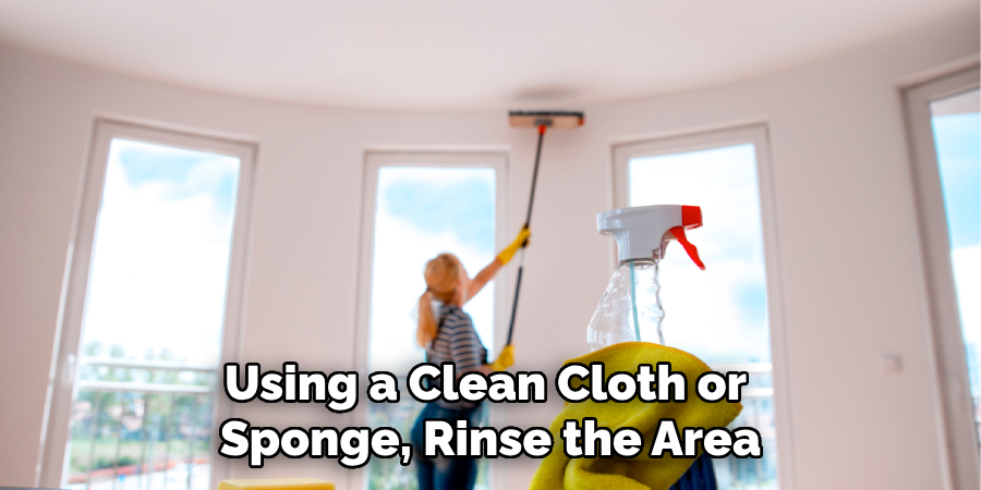 Using a Clean Cloth or Sponge, Rinse the Area