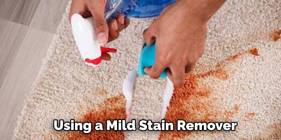 Using a Mild Stain Remover
