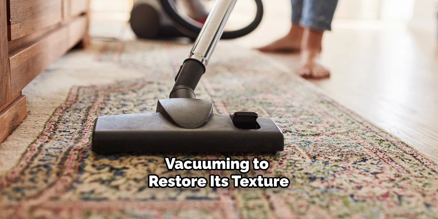 Vacuuming to Restore Its Texture