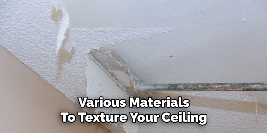 Various Materials To Texture Your Ceiling