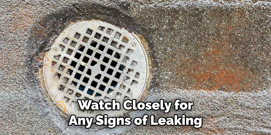 Watch Closely for Any Signs of Leaking