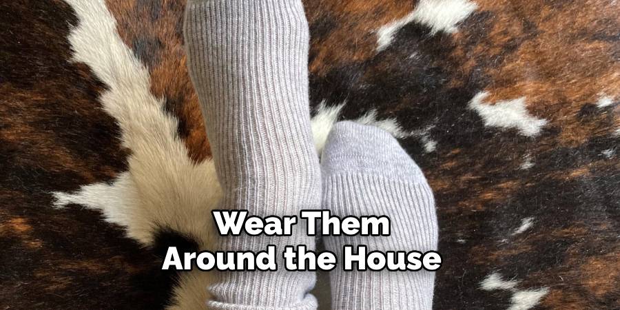 Wear Them Around the House