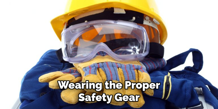 Wearing the Proper Safety Gear