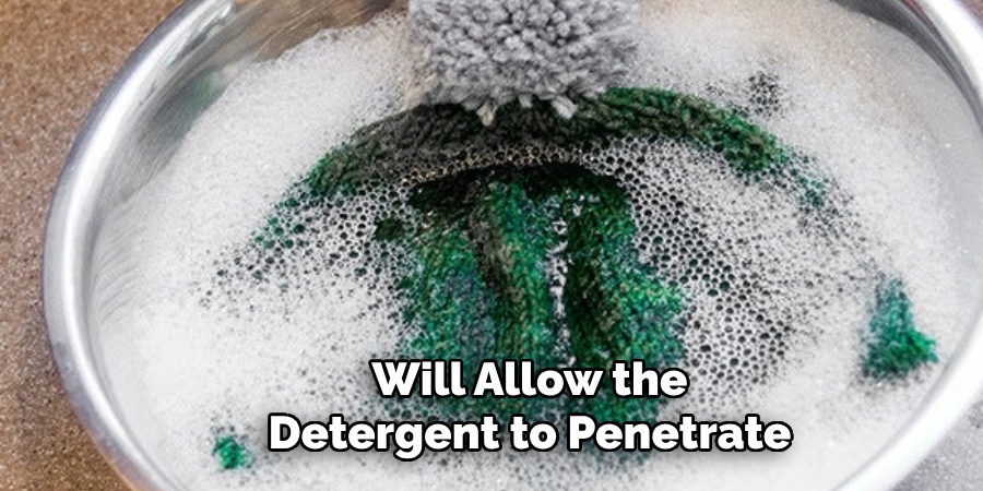 Will Allow the Detergent to Penetrate