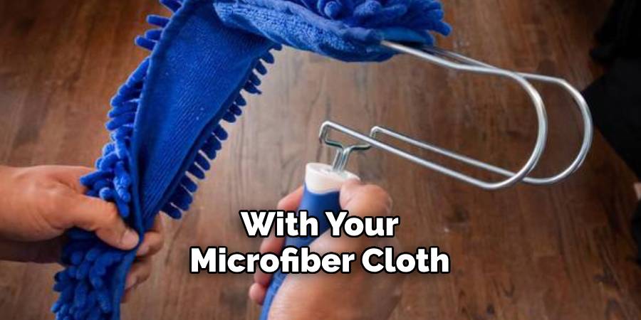 With Your Microfiber Cloth