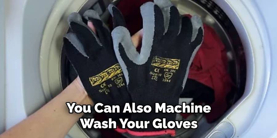 You Can Also Machine Wash Your Gloves