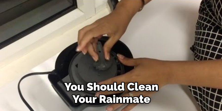 You Should Clean Your Rainmate