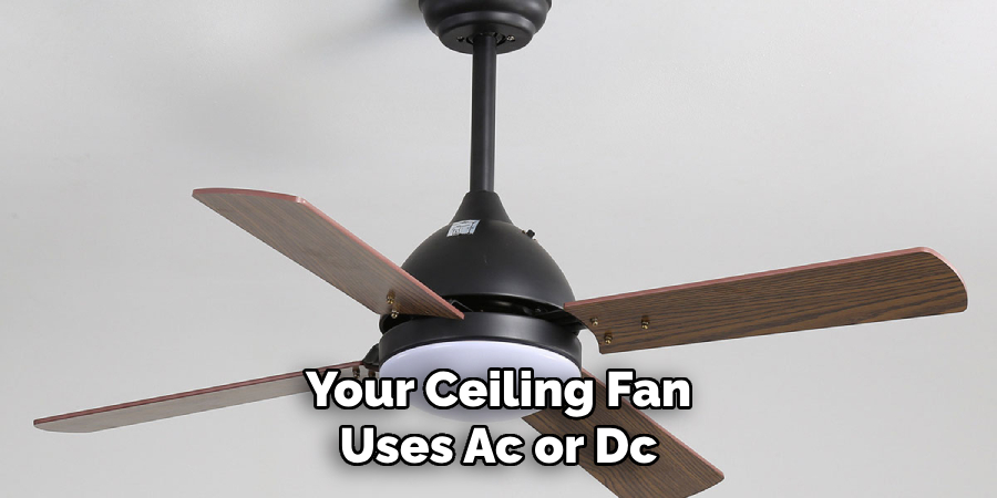 Your Ceiling Fan Uses Ac or Dc