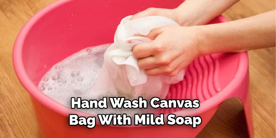  Hand Wash Your Canvas Bag With Mild Soap