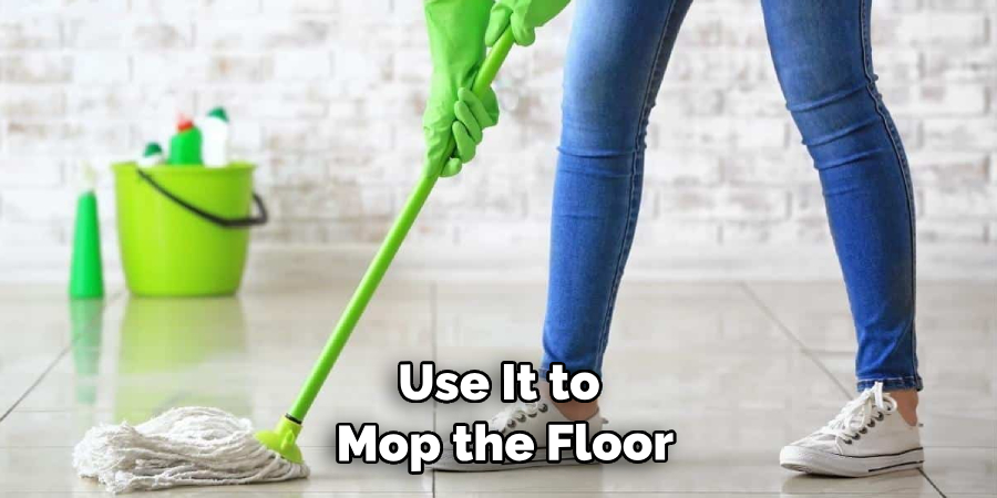 Use It to Mop the Floor