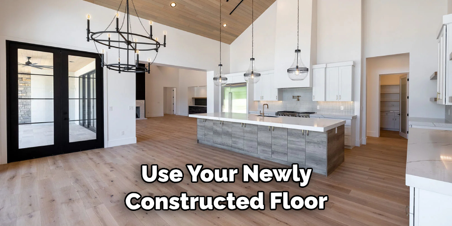  Use Your Newly Constructed Floor