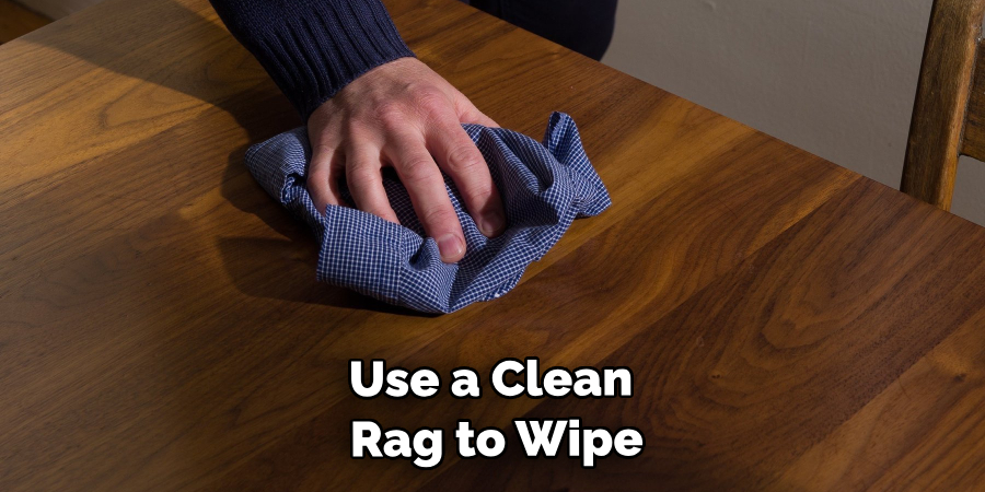 Use a Clean Rag to Wipe