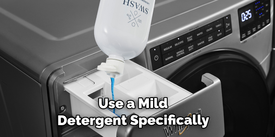 Use a Mild Detergent Specifically 