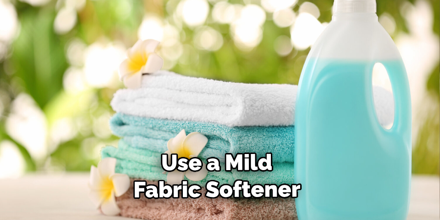  Use a Mild Fabric Softener