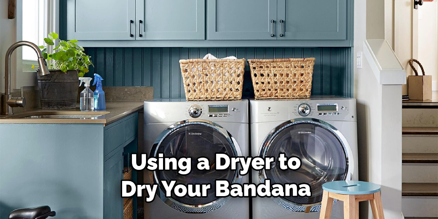  Using a Dryer to Dry Your Bandana