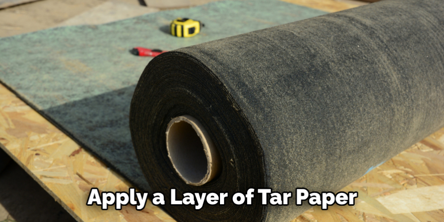 Apply a Layer of Tar Paper 