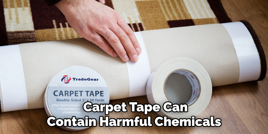 Carpet Tape Can Contain Harmful Chemicals 