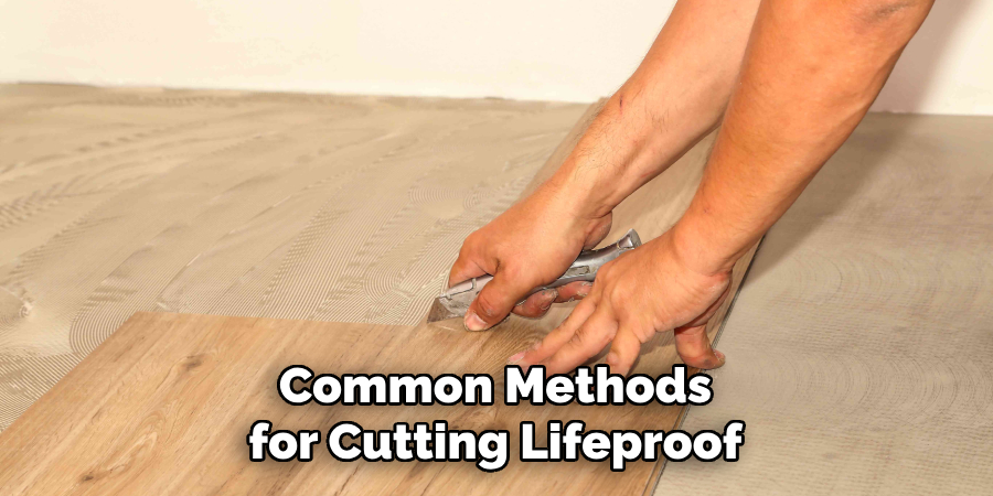 Common Methods for Cutting Lifeproof