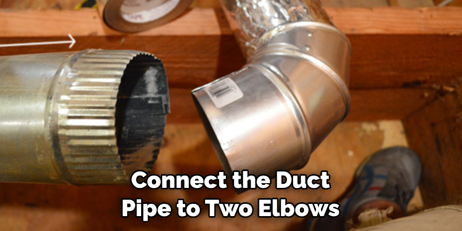 Connect the Duct Pipe to Two Elbows