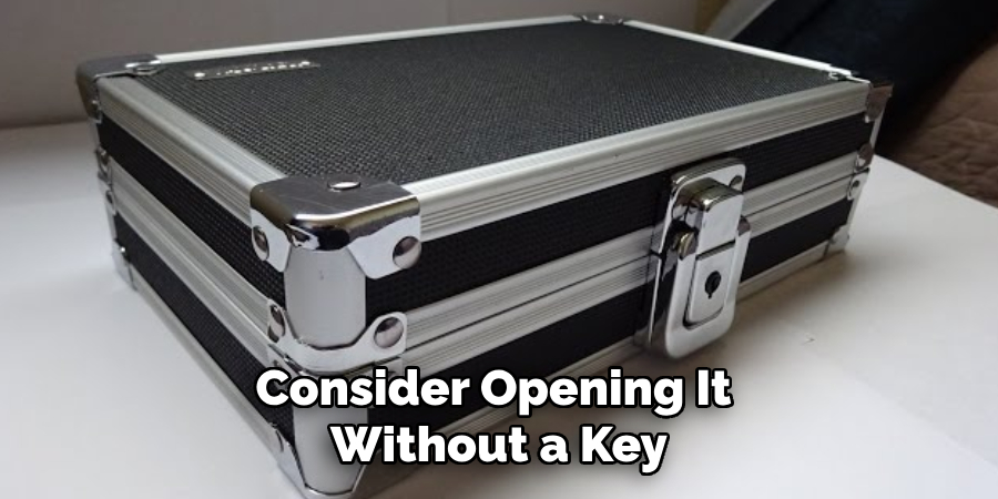 Consider Opening It Without a Key