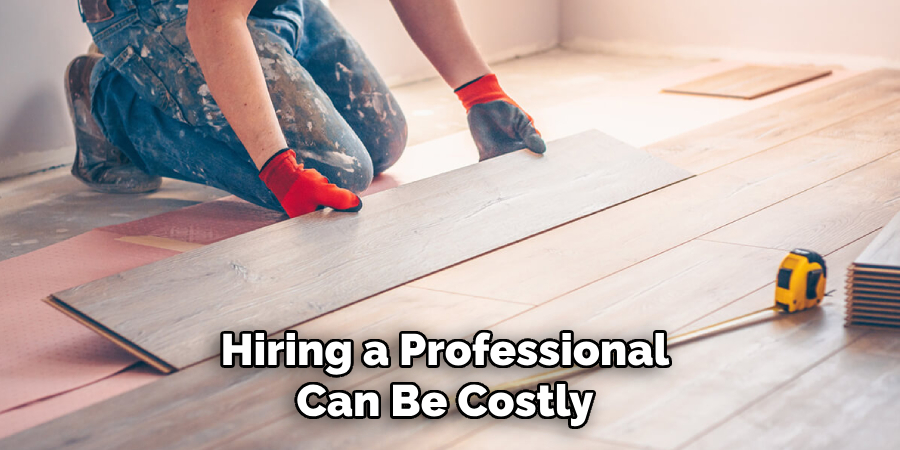 Hiring a Professional Can Be Costly