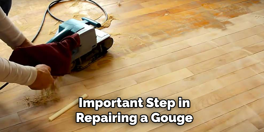 Important Step in Repairing a Gouge