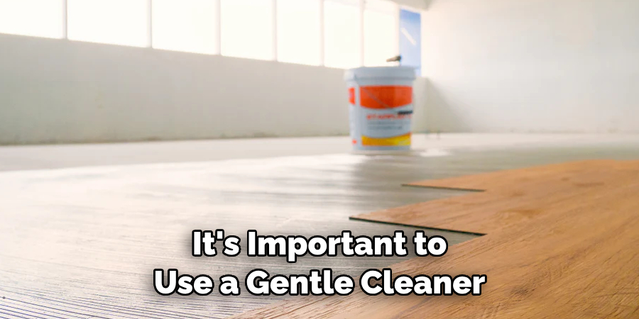 It's Important to Use a Gentle Cleaner 