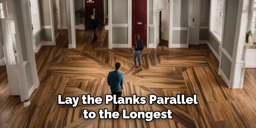 Lay the Planks Parallel to the Longest