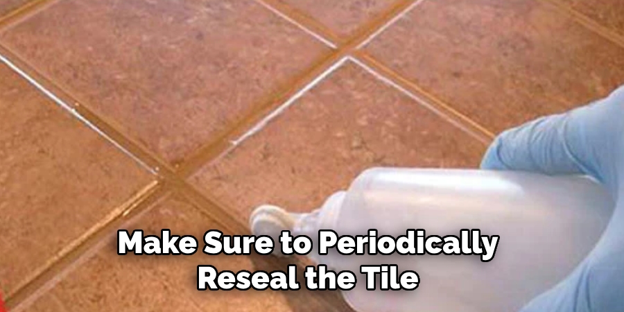 Make Sure to Periodically Reseal the Tile