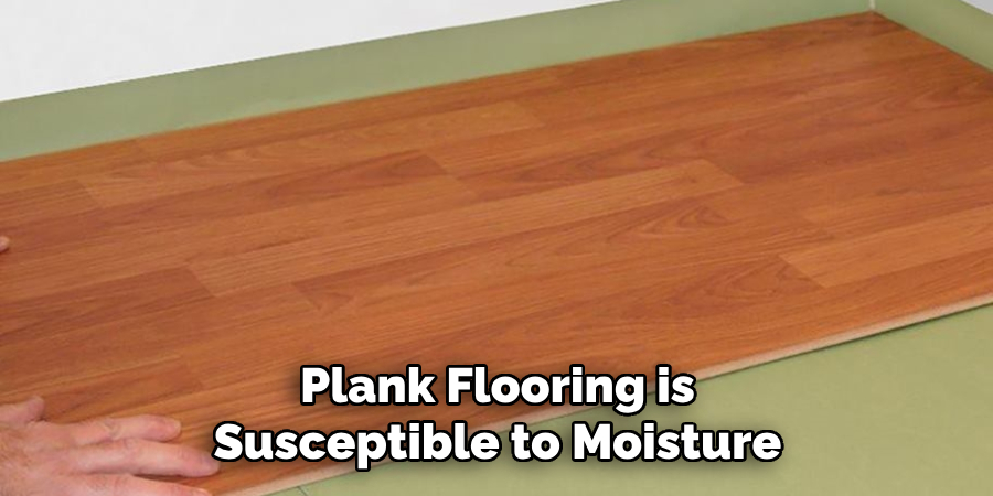 Plank Flooring is Susceptible to Moisture