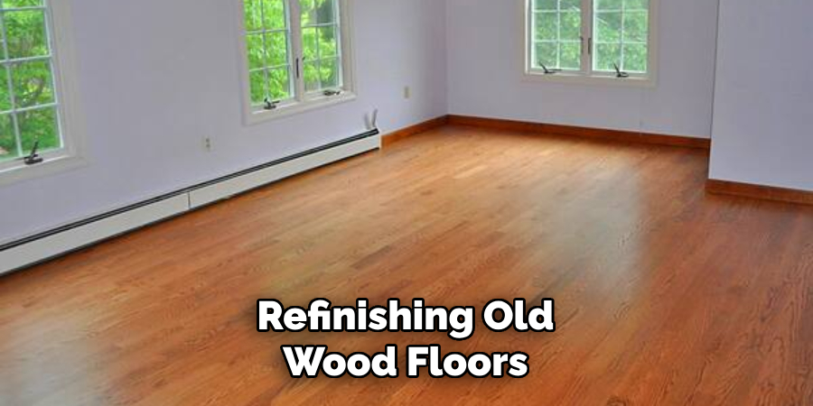 Refinishing Old Wood Floors