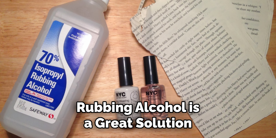 Rubbing Alcohol is a Great Solution