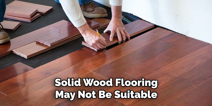 Solid Wood Flooring May Not Be Suitable