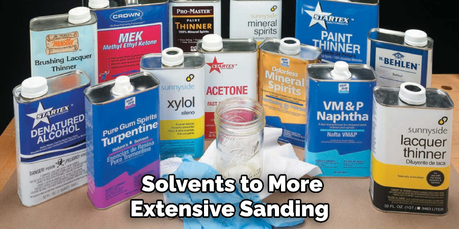 Solvents to More Extensive Sanding 