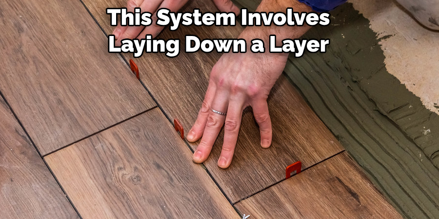 This System Involves Laying Down a Layer