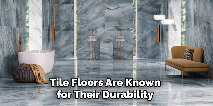 Tile Floors Are Known for Their Durability