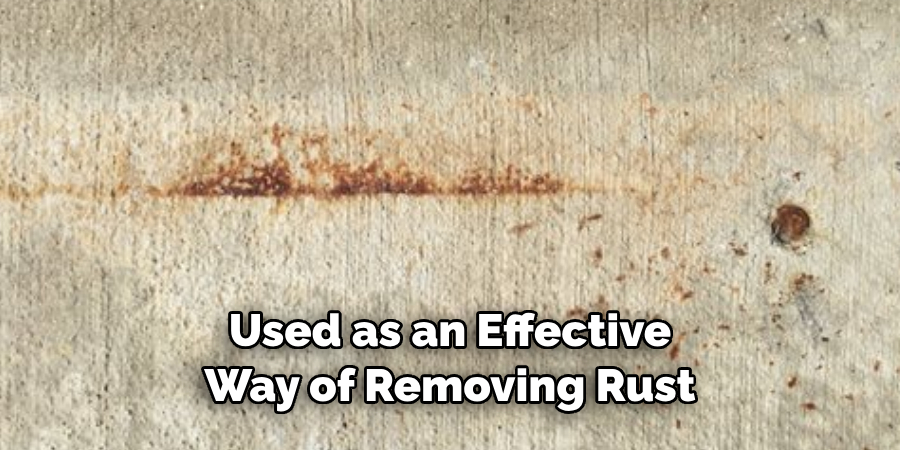 Used as an Effective Way of Removing Rust