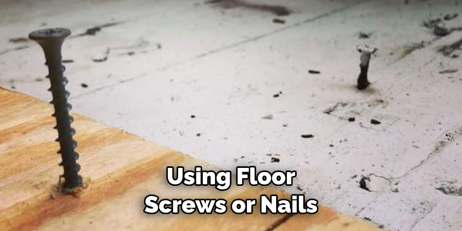 Using Floor Screws or Nails