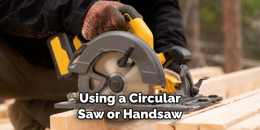 Using a Circular Saw or Handsaw