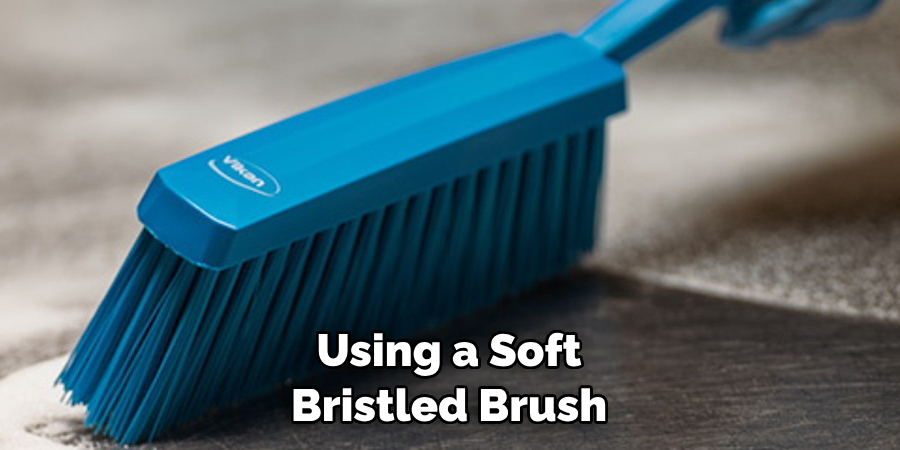 Using a Soft Bristled Brush