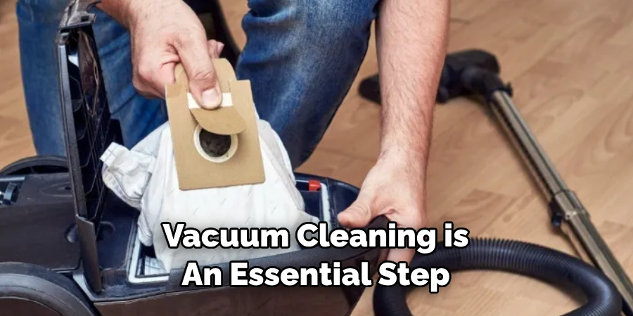 Vacuum Cleaning is An Essential Step