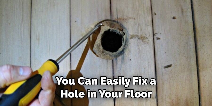 You Can Easily Fix a Hole in Your Floor