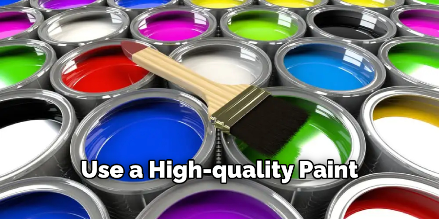 Use a High-quality Paint