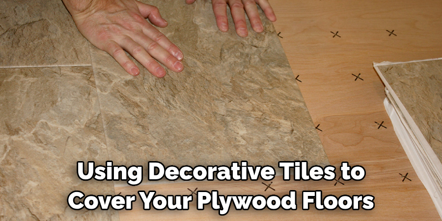 Using Decorative Tiles to Cover Your Plywood Floors