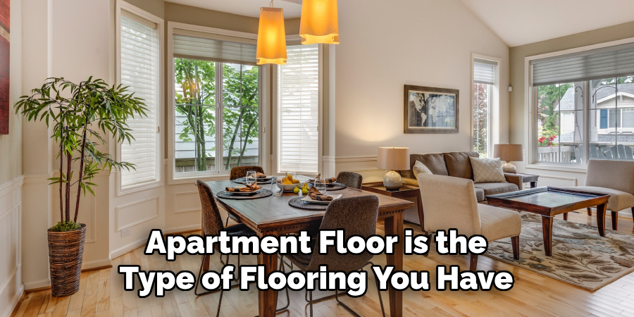 Your Apartment Floor is the Type of Flooring You Have