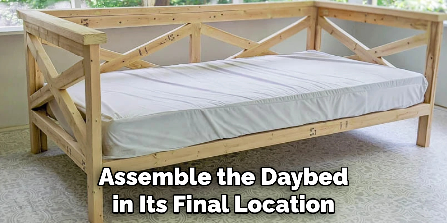 Assemble the Daybed in Its Final Location