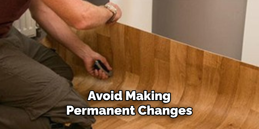 Avoid Making Permanent Changes