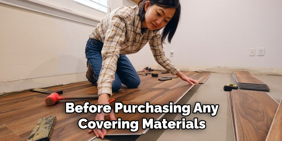 Before Purchasing Any Covering Materials