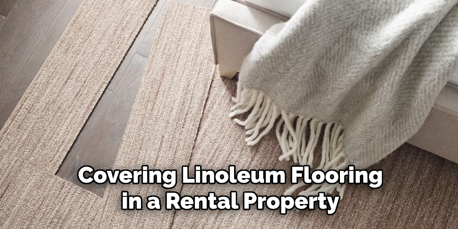 Covering Linoleum Flooring in a Rental Property